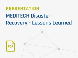MEDITECH-Disaster-Recovery---Real-world-Disasters-Key-Lessons-Learned-Slides-June-2013