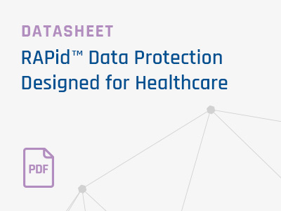RAPid™ Data Protection Designed for Healthcare Datasheet