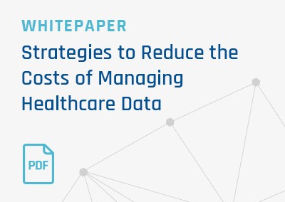 [Whitepaper] Strategies to Reduce the Costs of Managing Healthcare Data