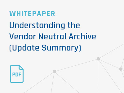 Understanding-the-Vendor-Neutral-Archive-2014-Update-Summary-Immediate-Long-term-Benefits