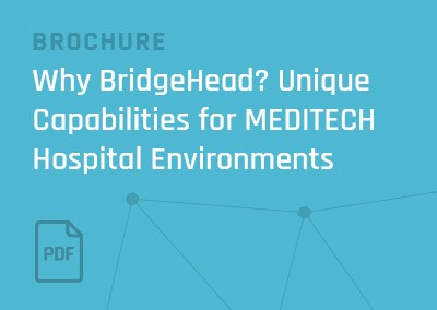 [Brochure] Why BridgeHead? Unique Capabilities for MEDITECH Hospital Environments
