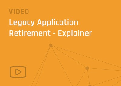 [Video] Legacy Application Retirement – Explainer