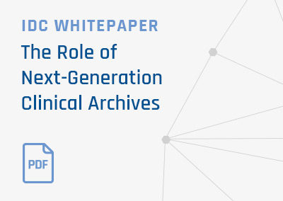 [Report] IDC Report: Healthcare Information Management Transformation: The Role of Next-Generation Clinical Archives