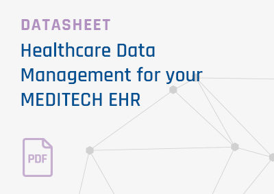 [Whitepaper] Healthcare Data Management for Your MEDITECH EHR