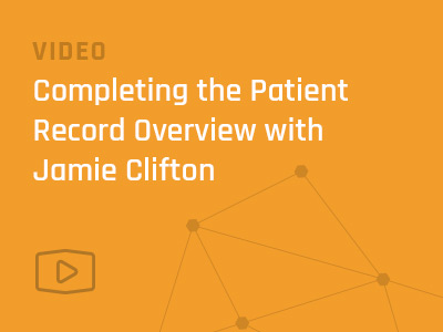 Completing-the-Patient-Record-Overview-with-Jamie-Clifton