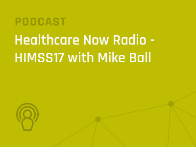 Healthcare-Now-Radio-Thumbnail-HIMSS17-Mike-Ball