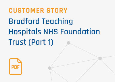 [Case Study] Bradford Teaching Hospitals NHS Foundation Trust (Part 1)