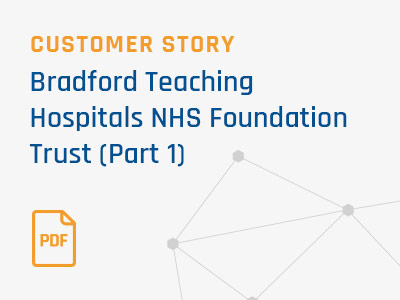 Bradford Teaching Hospital NHS Foundation Trust Customer Story Part 1