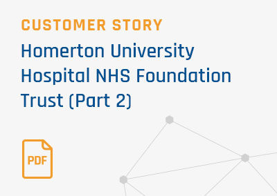 [Case Study] Homerton University Hospital NHS Foundation Trust (Part 2)