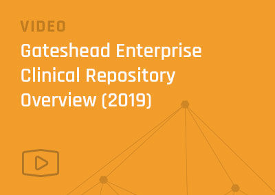 [Video] Gateshead NHS Enterprise Clinical Repository Overview (2019)