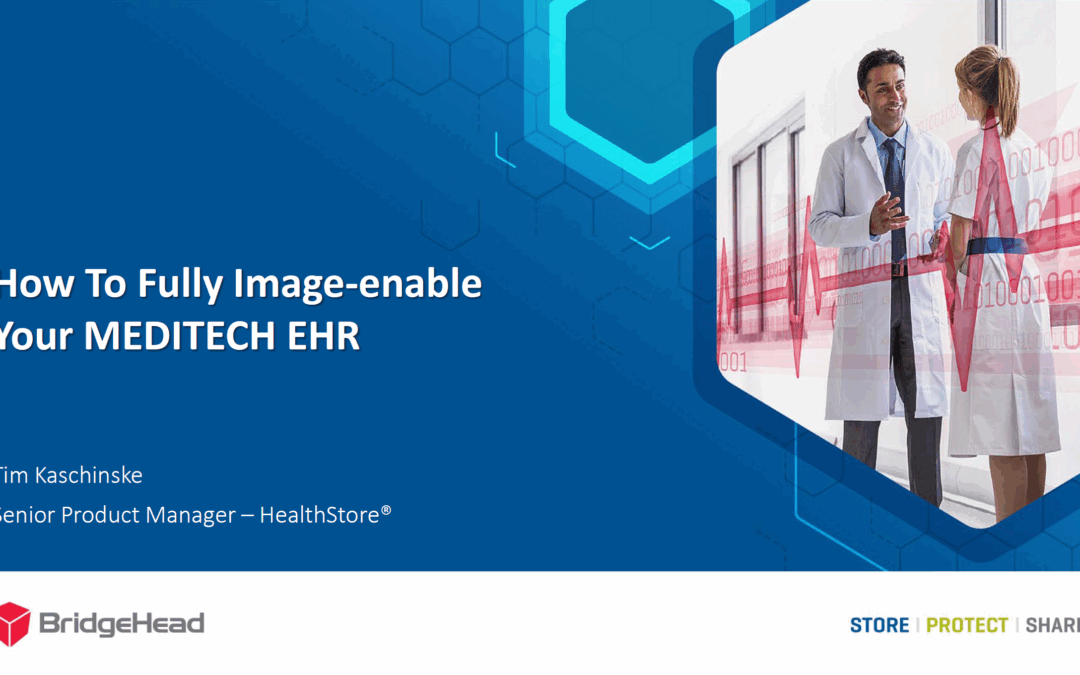 How to Fully Image Enable Your MEDITECH EHR Image – BridgeHead Software