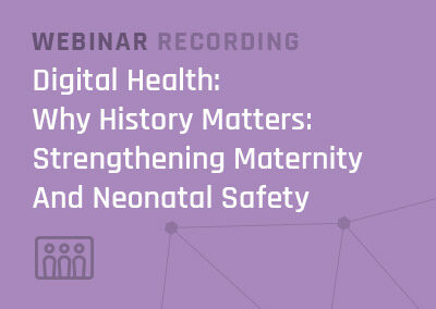 DH Webinar – Why History Matters: Strengthening Maternity And Neonatal Safety Through Reliable Access To Historical Data
