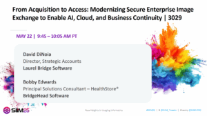 LaurelBridge BridgeHead SIIM25 TECHTalk Presentation - From Aquisition To Access: Modernizing Secure Enterprise Image Exchange To Enable AI, Cloud, And Business Continuity