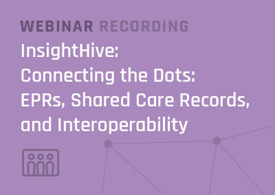 InsightHive – Connecting the Dots: EPRs, Shared Care Records, and Interoperability